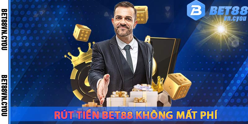 bet88-cung-cap-dich-vu-rut-tien-khong-mat-phi