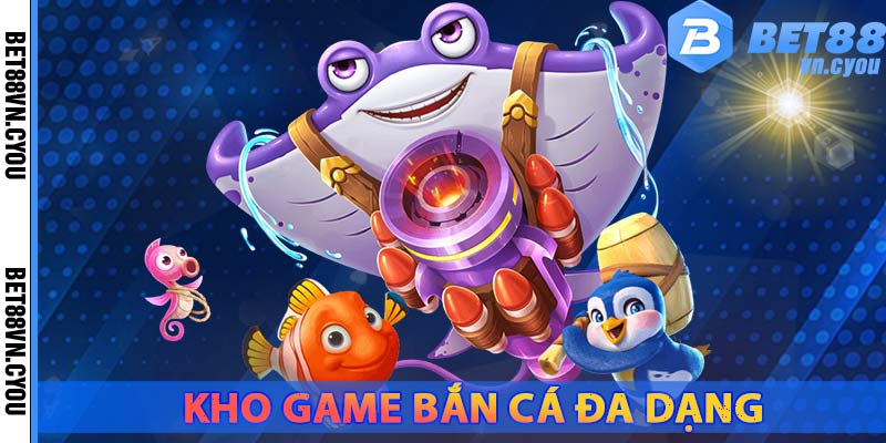 kho-game-ban-ca-nha-cai-bet88-rat-da-dang