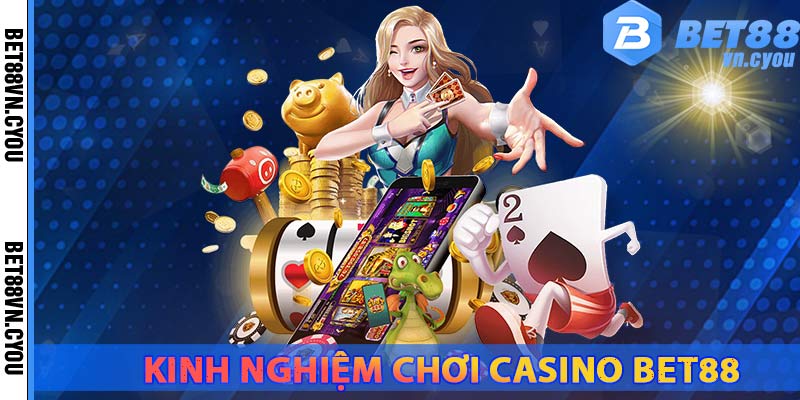 kinh-nghiem-choi-casino-bet88-luon hup-tien