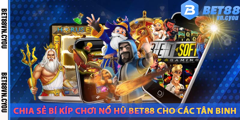 kinh-nghiem-choi-game-no-hu-bet88