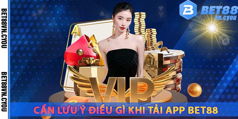 luu-y-khi-tai-app-bet88-can-biet