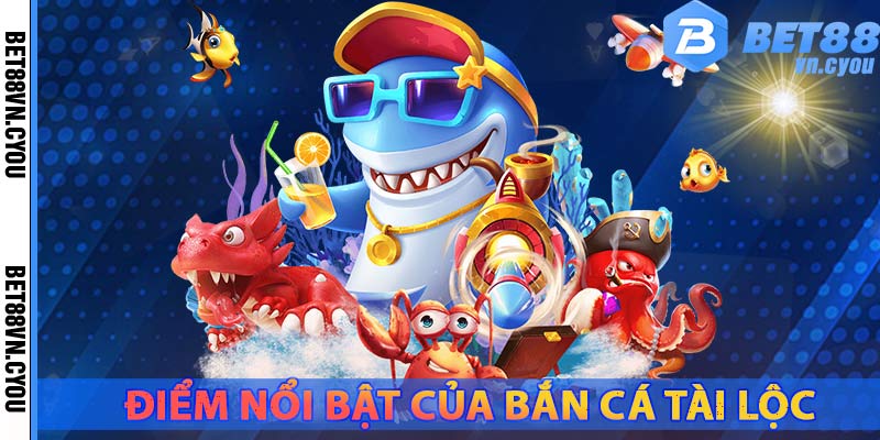 uu-diem-noi-bat-ban-ca-ai-loc-nha-cai-bet88